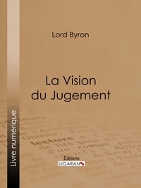  Lord Byron et Benjamin Laroche - La Vision du Jugement.