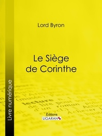  Lord Byron et Benjamin Laroche - Le Siège de Corinthe.