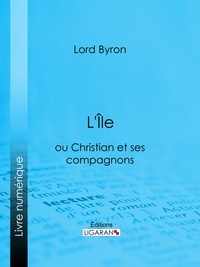  Lord Byron et Benjamin Laroche - L'Île - ou Christian et ses compagnons.