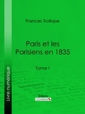 Frances Trollope et Jean Cohen - Paris et les Parisiens en 1835 - Tome I.