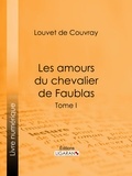 Louvet de Couvray et  Ligaran - Les amours du chevalier de Faublas - Tome I.