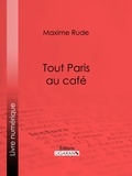 Maxime Rude et  Ligaran - Tout Paris au café.