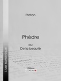  Platon et  Ligaran - Phèdre - ou De la beauté.