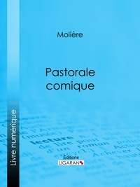  Molière et Eugène Despois - Pastorale comique.
