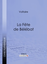  Voltaire et Louis Moland - La Fête de Bélébat.