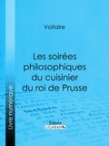  Voltaire et  Ligaran - Les soirées philosophiques du cuisinier du roi de Prusse.