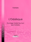  Voltaire et  Ligaran - L'Odalisque - Ouvrage traduit du turc par Voltaire.