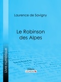 Laurence de Savigny et  Ligaran - Le Robinson des Alpes.
