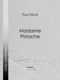 Paul Féval et  Ligaran - Madame Pistache.
