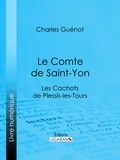 Charles Guénot et  Ligaran - Le Comte de Saint-Yon - Les Cachots de Plessis-les-Tours.