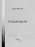 Jules Renard et  Ligaran - Coquecigrues.