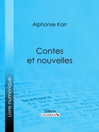 Alphonse Karr et  Ligaran - Contes et nouvelles.