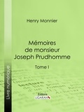 Henry Monnier et  Ligaran - Mémoires de monsieur Joseph Prudhomme - Tome I.