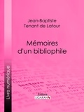 Jean-Baptiste Tenant de Latour et  Ligaran - Mémoires d'un bibliophile.