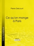 Pierre Delcourt et  Ligaran - Ce qu'on mange à Paris.