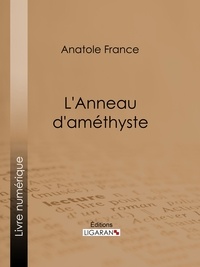 Anatole France et  Ligaran - L'Anneau d'améthyste.