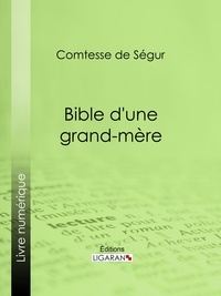  Comtesse de Ségur et  Ligaran - Bible d'une grand-mère.