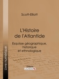  Scott-Elliott et  Ligaran - L'Histoire de l'Atlantide - Esquisse géographique, historique et ethnologique.