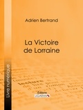 Adrien Bertrand et  Ligaran - La Victoire de Lorraine.