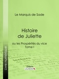  Marquis de Sade et  Ligaran - Histoire de Juliette - ou les Prospérités du vice - Tome I.