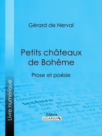 Gérard de Nerval et  Ligaran - Petits châteaux de Bohême - Prose et poésie.