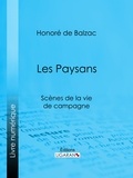 Honoré de Balzac et  Ligaran - Les Paysans - Scènes de la vie de campagne.
