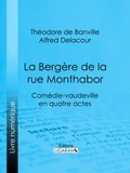  Eugène Labiche et  Alfred Delacour - La Bergère de la rue Monthabor - Comédie-vaudeville en quatre actes.