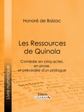 Honoré de Balzac et  Ligaran - Les Ressources de Quinola - Comédie en cinq actes, en prose, et précédée d'un prologue.