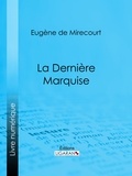 Eugène de Mirecourt et  Ligaran - La Dernière Marquise.