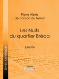Pierre Alexis de Ponson du Terrail et  Ligaran - Les Nuits du quartier Bréda - Juliette.