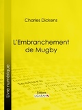 Charles Dickens et Thérèse Bentzon - L'Embranchement de Mugby.