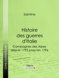  Saintine et  Ligaran - Histoire des guerres d'Italie - Campagnes des Alpes, depuis 1792 jusqu'en 1796.