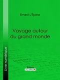 Ernest L'Épine et  Ligaran - Voyage autour du grand monde.