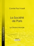 Comte Paul Vassili et  Ligaran - La Société de Paris - Le Grand monde.