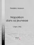 Frédéric Masson et  Ligaran - Napoléon dans sa jeunesse - 1769-1793.