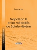  Anonyme et  Ligaran - Napoléon III et les médaillés de Sainte-Hélène.