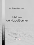 Amédée Gabourd et  Ligaran - Histoire de Napoléon Ier.