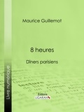  Maurice Guillemot et  Ligaran - 8 heures - Dîners parisiens.