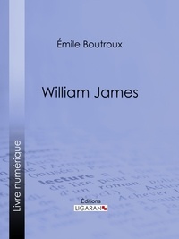 Emile Boutroux et  Ligaran - William James.