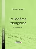 Hector Malot et  Ligaran - La Bohême tapageuse - Tome premier.