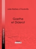 Jules Barbey d'Aurevilly et  Ligaran - Goethe et Diderot.