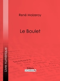 René Maizeroy et  Ligaran - Le Boulet.