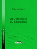 Paul de Kock et  Ligaran - La Demoiselle du cinquième.
