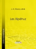 J.-H. Rosny Aîné et  Ligaran - Les Xipéhuz.