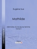  Eugène Sue et  Ligaran - Mathilde - Mémoires d'une jeune femme - Tome II.