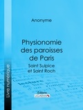  Anonyme et  Ligaran - Physionomie des paroisses de Paris - Saint Sulpice et Saint Roch.
