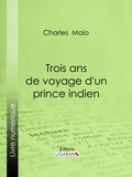  Charles Malo et  Ligaran - Trois ans de voyage d'un prince indien.