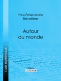  Paul-Émile-Marie Réveillère et  Ligaran - Autour du monde.
