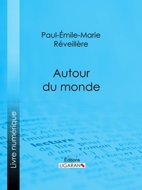  Paul-Émile-Marie Réveillère et  Ligaran - Autour du monde.