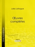 Jules Laforgue et  Ligaran - Oeuvres complètes.